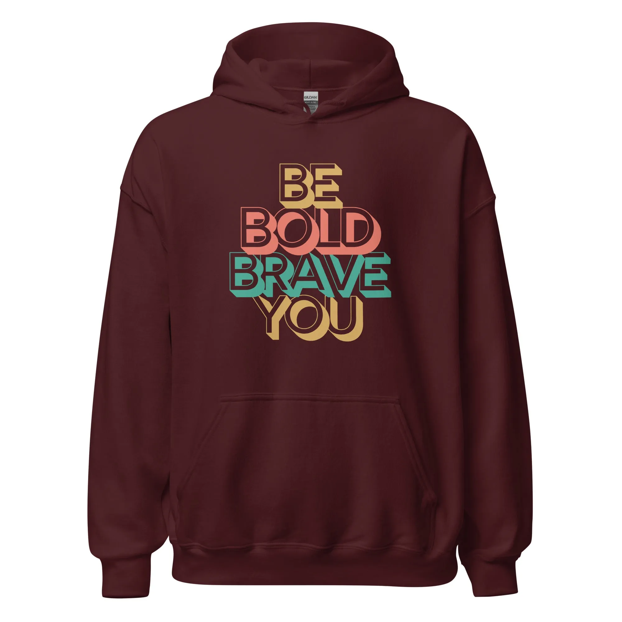 BE BOLD BRAVE YOU - Motivational Hoodie for Men