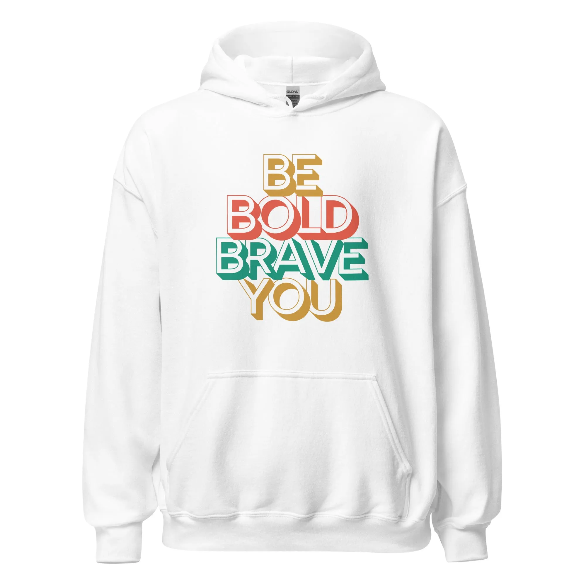 BE BOLD BRAVE YOU - Motivational Hoodie for Men