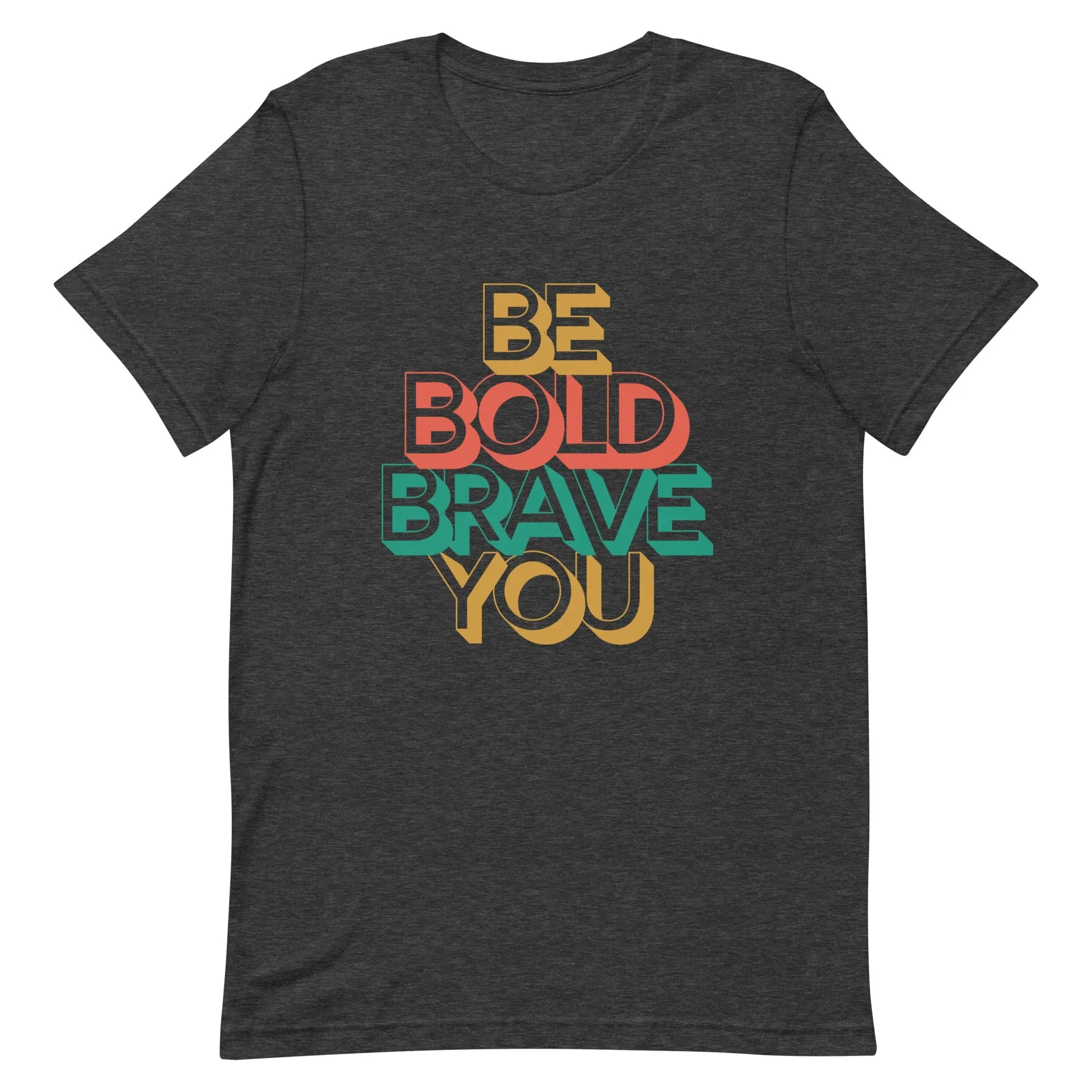 Crew Neck Tee Feels Soft - Be Bold Brave You for Women