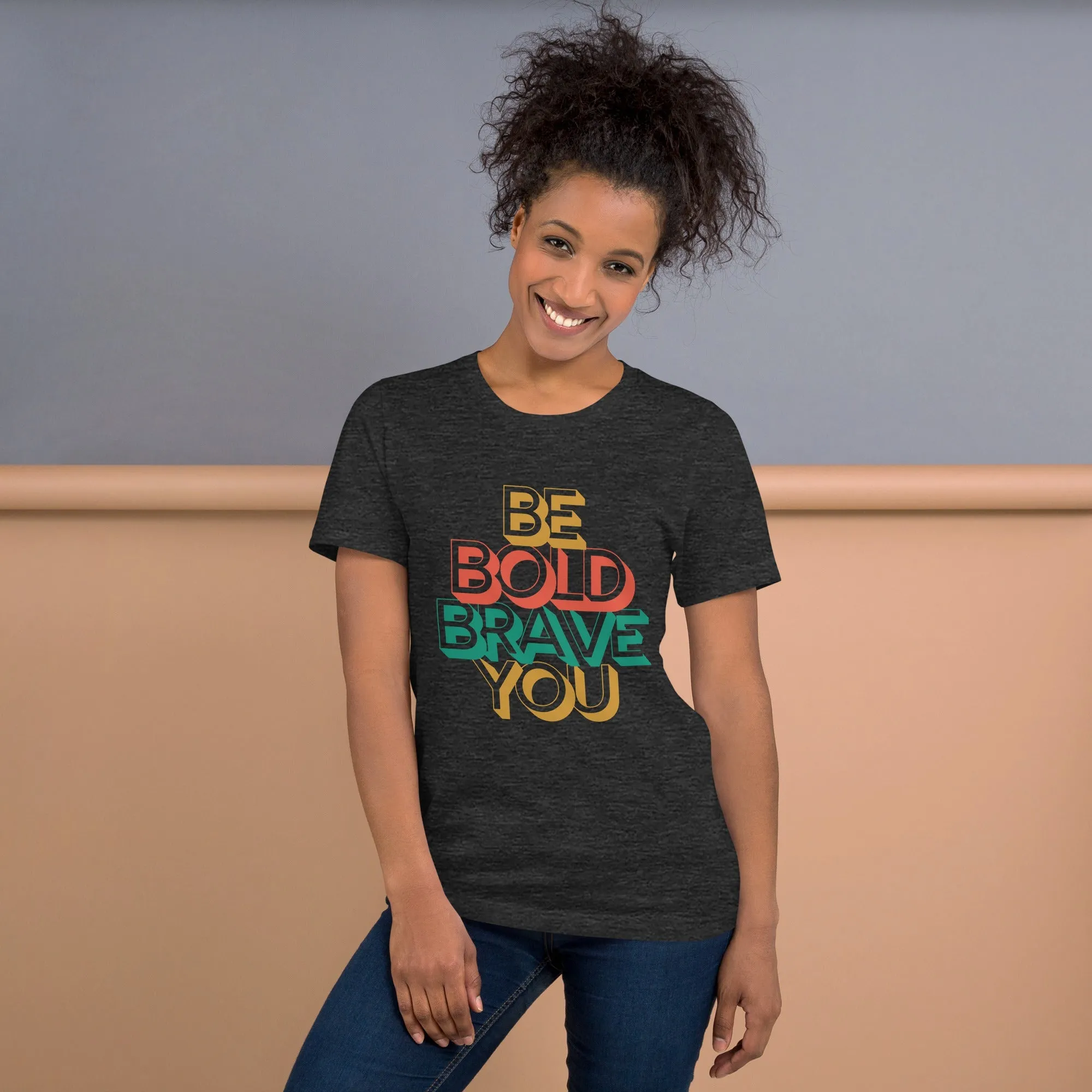 Crew Neck Tee Feels Soft - Be Bold Brave You for Women