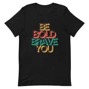 Crew Neck Tee Feels Soft - Be Bold Brave You for Women