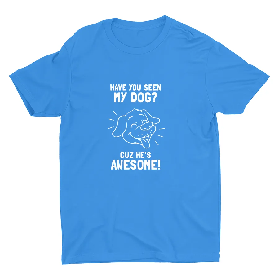 Have You Seen My Dog Cotton Tee