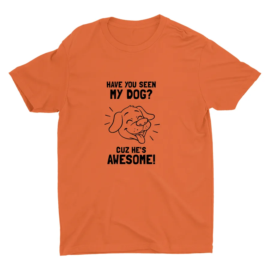 Have You Seen My Dog Cotton Tee
