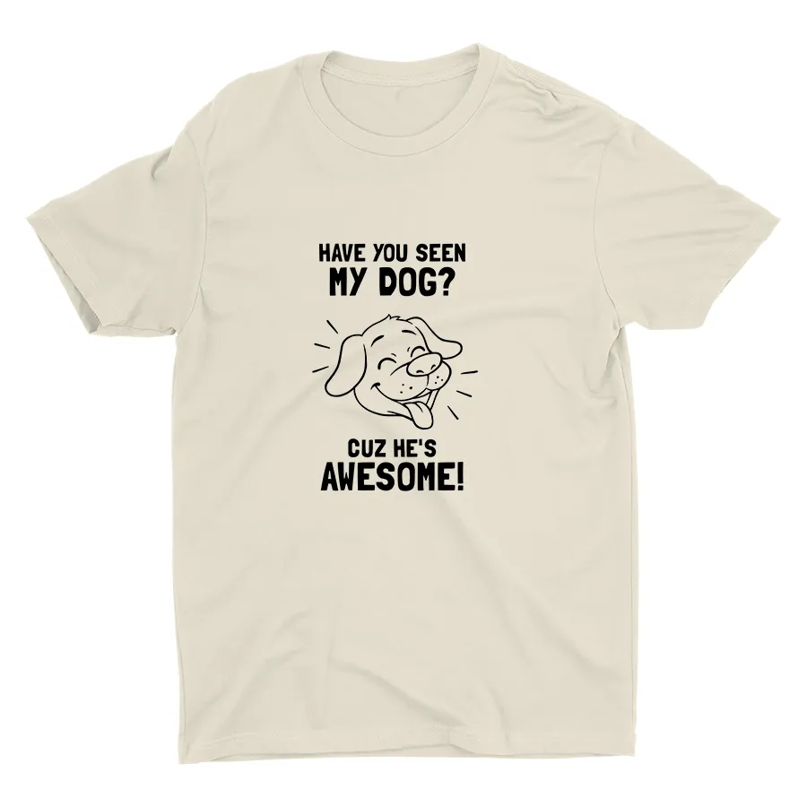 Have You Seen My Dog Cotton Tee