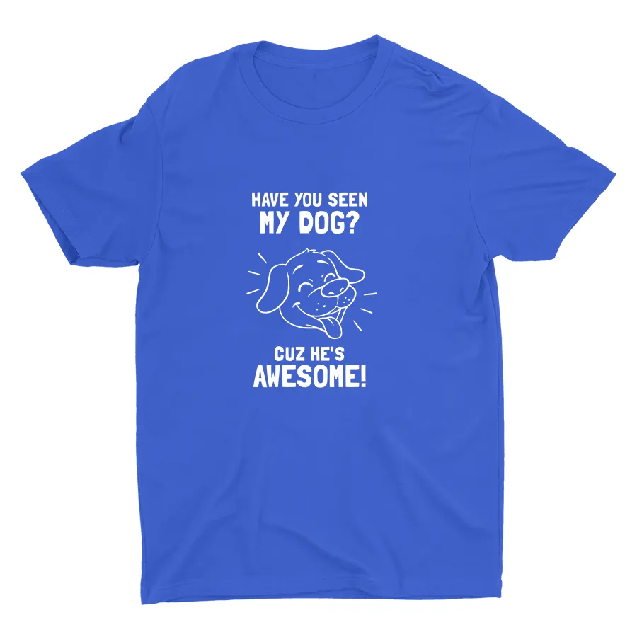 Have You Seen My Dog Cotton Tee