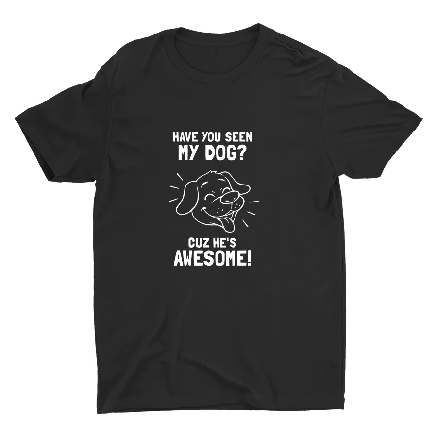 Have You Seen My Dog Cotton Tee