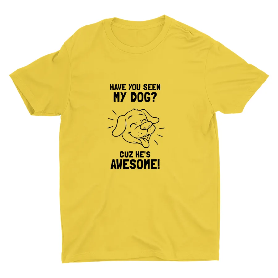 Have You Seen My Dog Cotton Tee