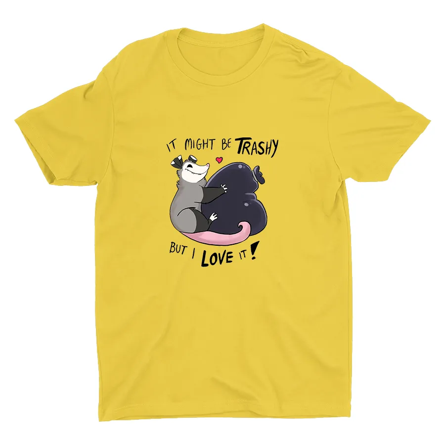 It Might Be Trashy... Cotton Tee