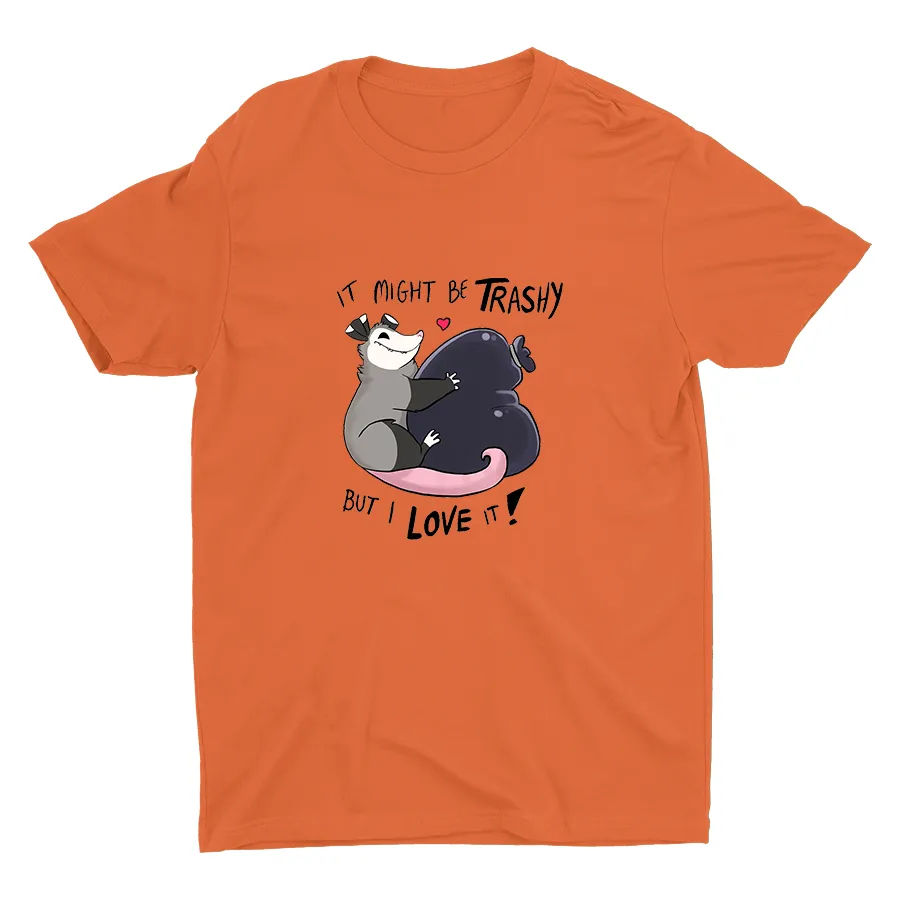 It Might Be Trashy... Cotton Tee