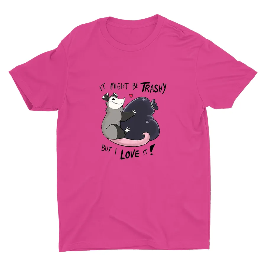 It Might Be Trashy... Cotton Tee
