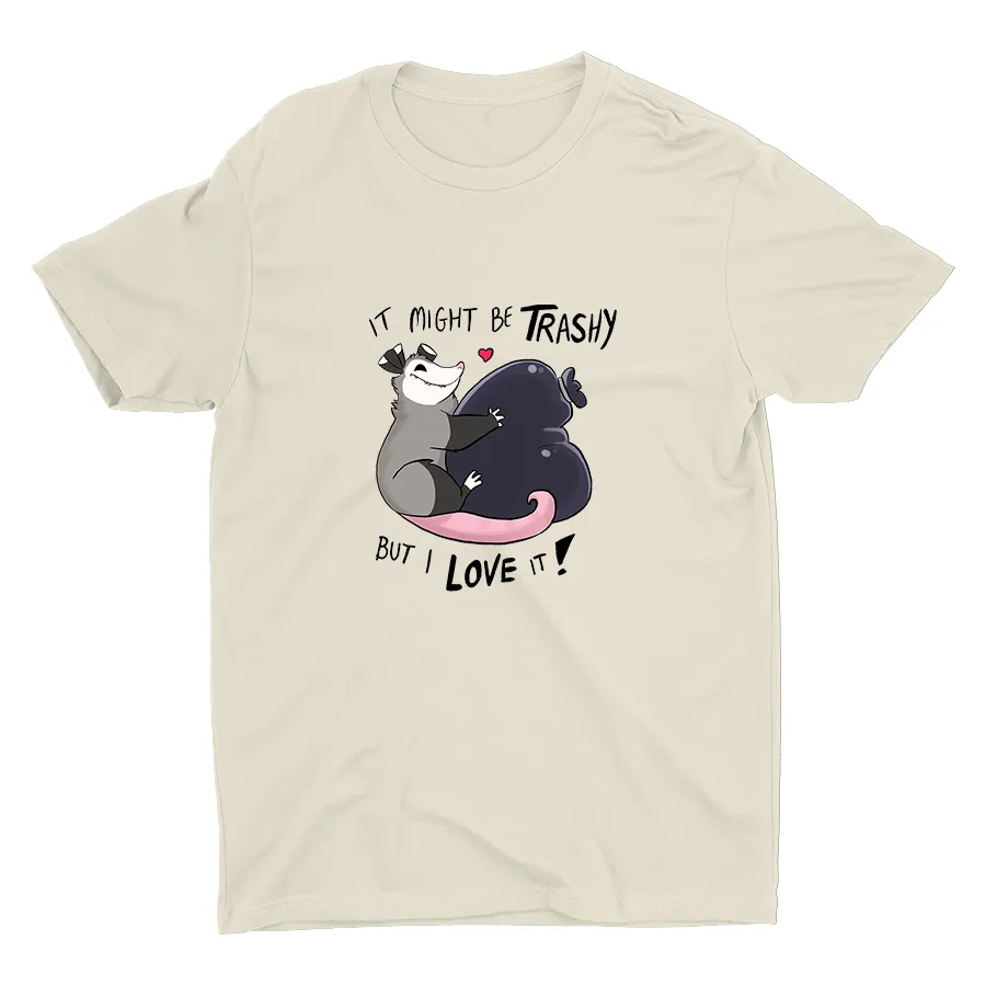 It Might Be Trashy... Cotton Tee