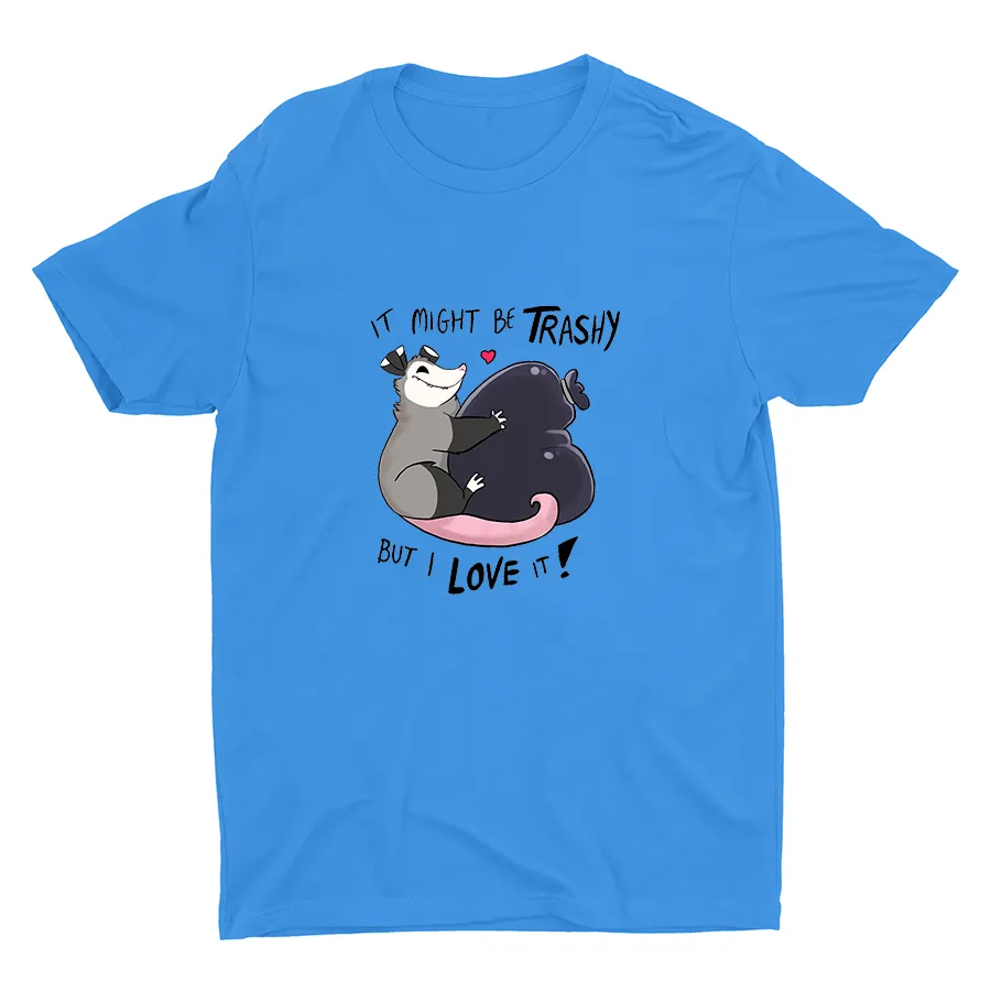 It Might Be Trashy... Cotton Tee