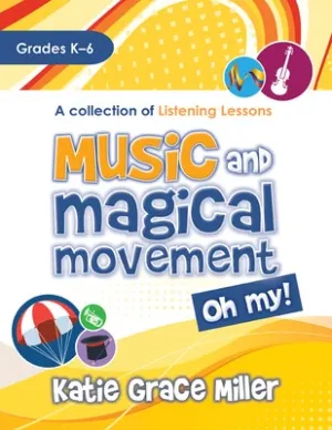 MUSIC AND MAGICAL MOVEMENT OH MY GR K-6 BK/OLM