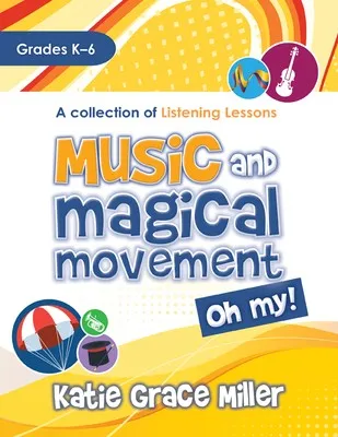 MUSIC AND MAGICAL MOVEMENT OH MY GR K-6 BK/OLM