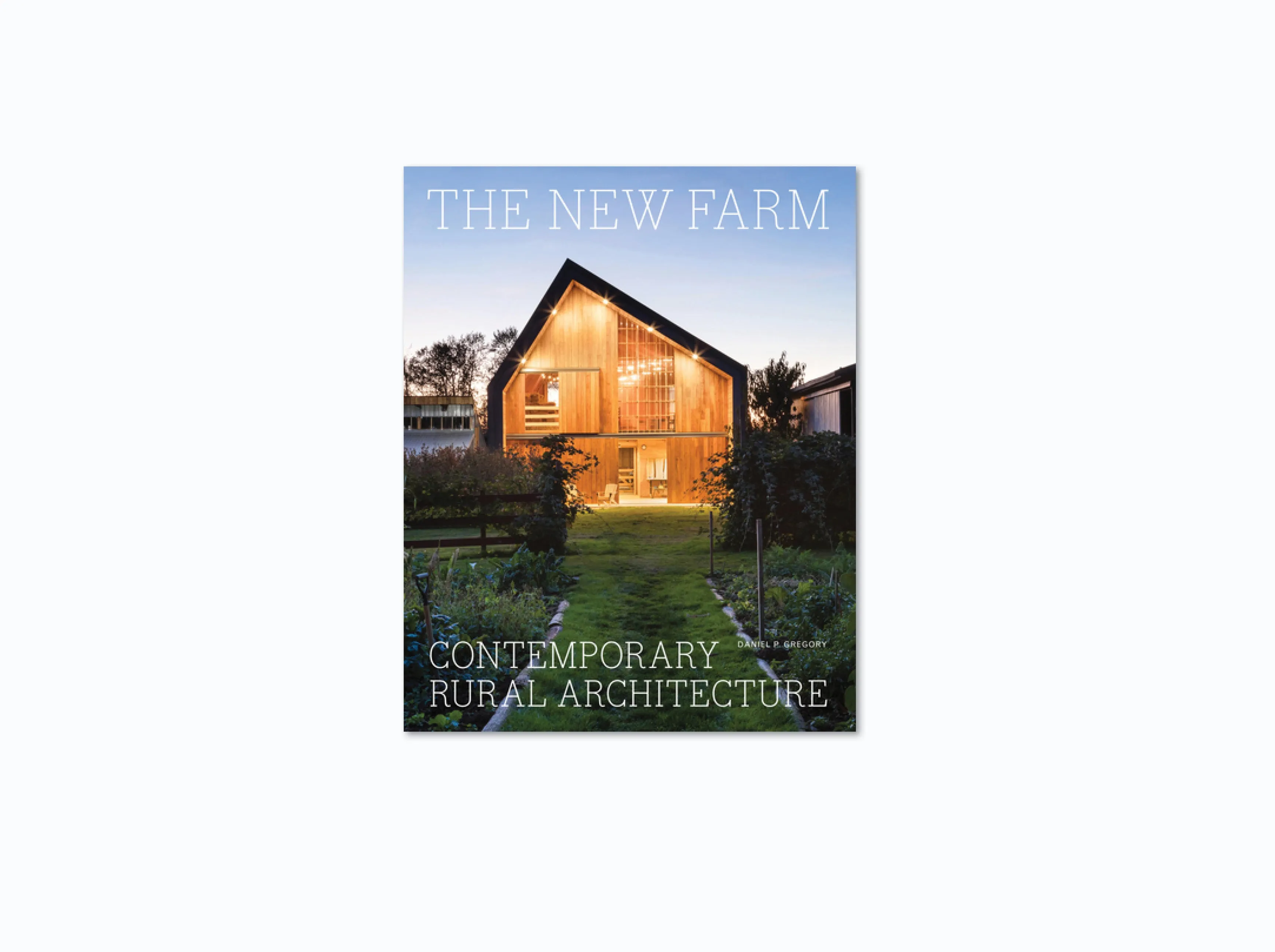 The New Farm: Contemporary Rural Architecture